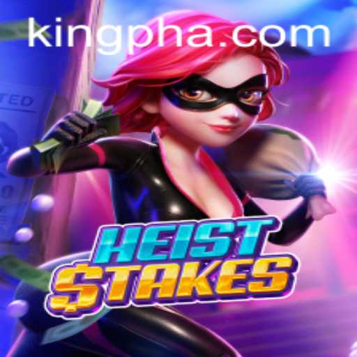Unveiling HeistStakes: A Thrilling Adventure in the World of King PH