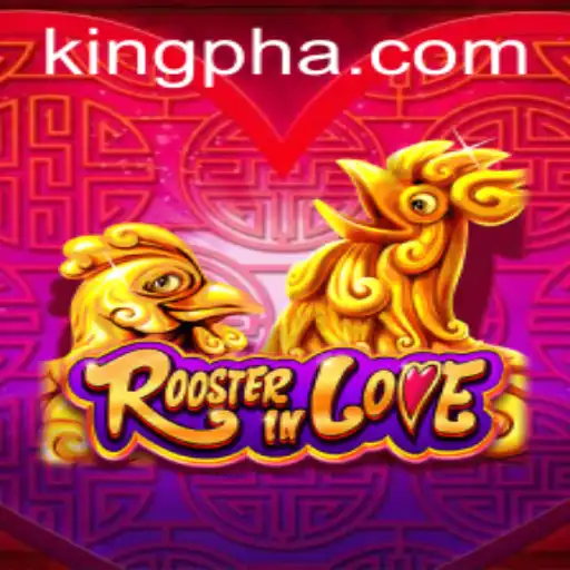 RoosterInLove: A Unique Gaming Experience with King PH